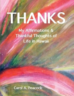 Thanks: My Affirmations & Thankful Thoughts of My Life in Hawaii by Peacock-Williams, Carol A.