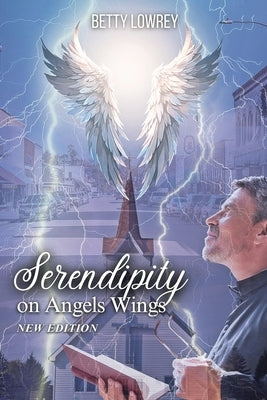 Serendipity on Angel Wings: New Edition by Lowrey, Betty