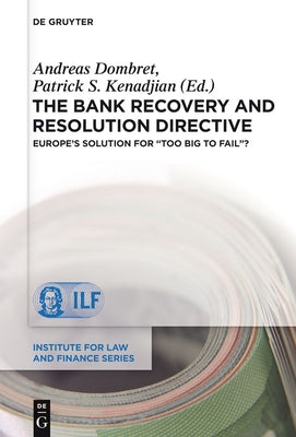 The Bank Recovery and Resolution Directive: Europe's Solution for Too Big to Fail? by Kenadjian, Patrick S.