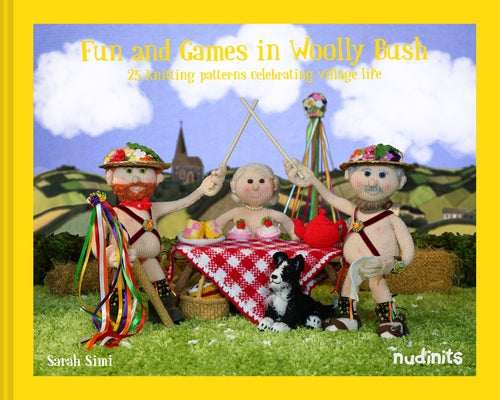 Nudinits: Fun and Frolics in Woolly Bush: 25 Knitting Patterns Celebrating Village Life by Simi, Sarah