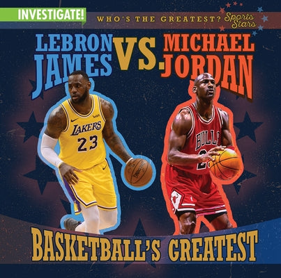 Lebron James vs. Michael Jordan: Basketball's Greatest by Rajczak Nelson, Kristen