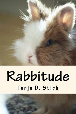 Rabbitude: A memoir by Romeo, Author and Diva by Stich, Tanja D.