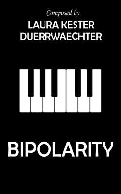 Bipolarity by Duerrwaechter, Laura Kester