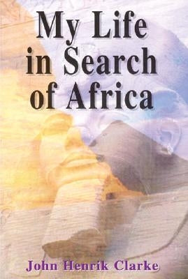 My Life in Search of Africa by Clarke, John Henrik