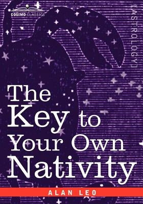 The Key to Your Own Nativity by Leo, Alan