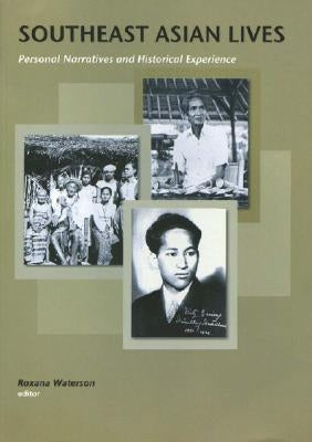 Southeast Asian Lives: Personal Narratives and Historical Experience Volume 113 by Waterson, Roxana