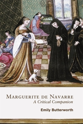 Marguerite de Navarre: A Critical Companion by Butterworth, Emily