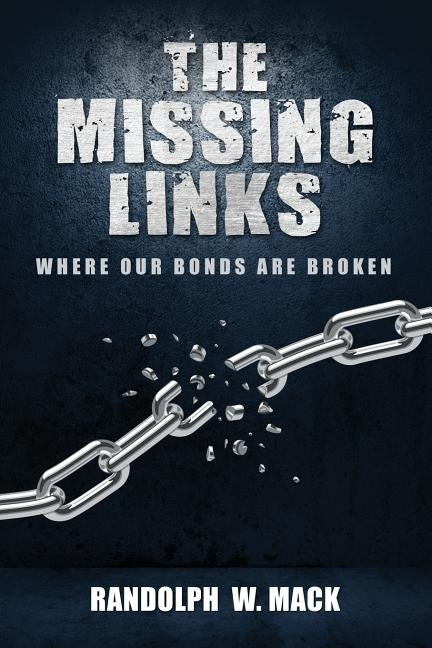 The Missing Links: - Where Our Bonds Are Broken by Joe, Barbara
