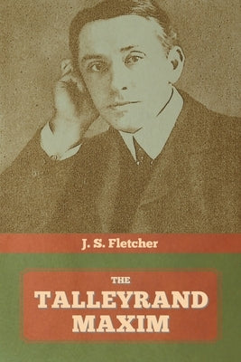 The Talleyrand Maxim by Fletcher, J. S.