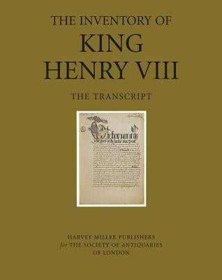 The Inventory of King Henry VIII: The Transcript by Hawkyard, Alasdair