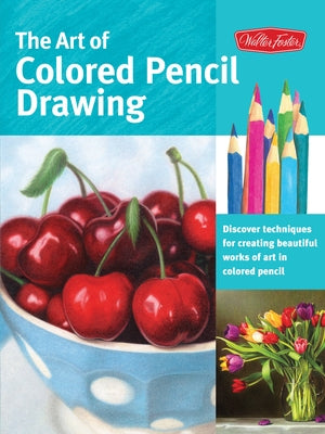 The Art of Colored Pencil Drawing: Discover Techniques for Creating Beautiful Works of Art in Colored Pencil by Knox, Cynthia