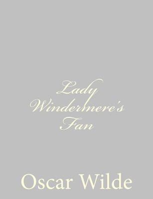 Lady Windermere's Fan by Wilde, Oscar