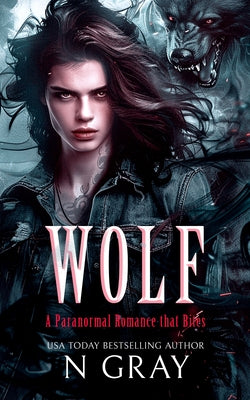 Wolf: A Paranormal Romance That Bites! by Gray, N.