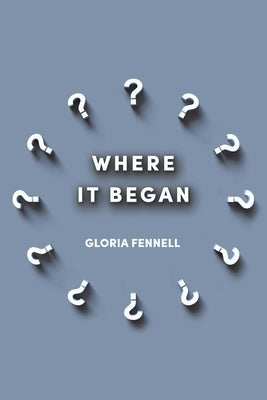 Where It Began by Fennell, Gloria