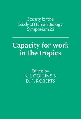Capacity for Work in the Tropics by Collins, K. J.