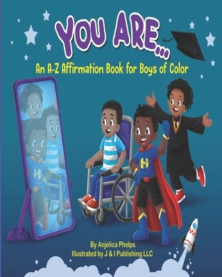 You Are: An A-Z Affirmation for Boys of Color by Publishing LLC, J. &. I.