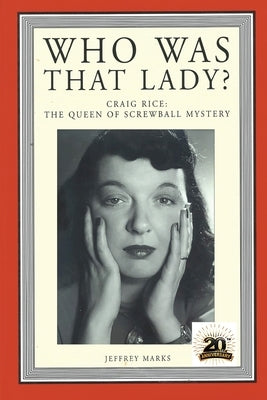 Who Was That Lady?: Craig Rice: The Queen of Screwball Mystery by Marks, Jeffrey