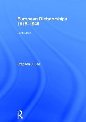 European Dictatorships 1918-1945 by Lee, Stephen J.
