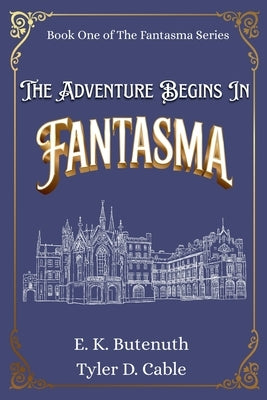 The Adventure Begins In Fantasma by Butenuth, E. K.