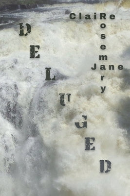 Deluged by Jane, Claire Rosemary