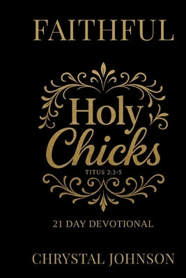 Holy Chicks 21 day devotional by Johnson, Chrystal