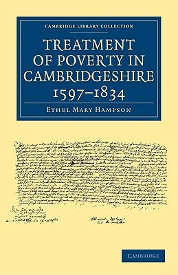 Treatment of Poverty in Cambridgeshire 1597-1834 by Hampson, Ethel Mary