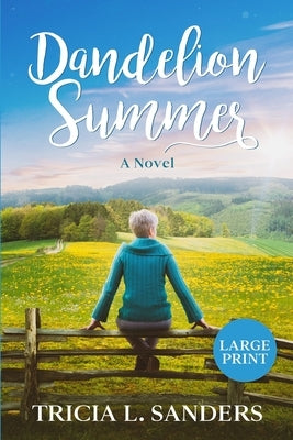 Dandelion Summer by Sanders, Tricia L.