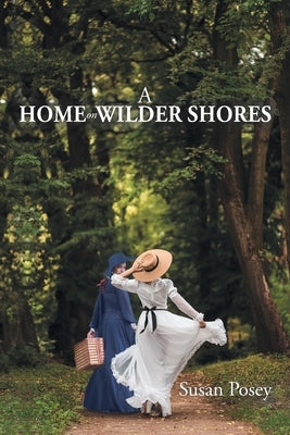 A Home on Wilder Shores by Posey, Susan
