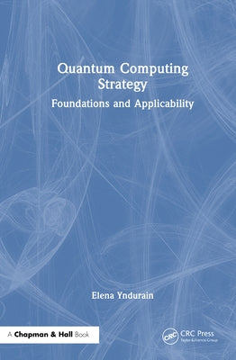 Quantum Computing Strategy: Foundations and Applicability by Yndurain, Elena