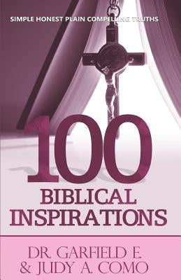 100 Biblical Inspirations: Simple Honest Plain Compelling Truths by Como, Judy a.