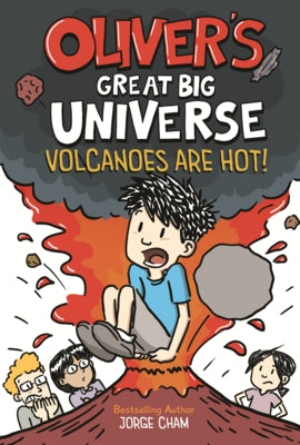 Oliver's Great Big Universe: Volcanoes Are Hot! by Cham, Jorge