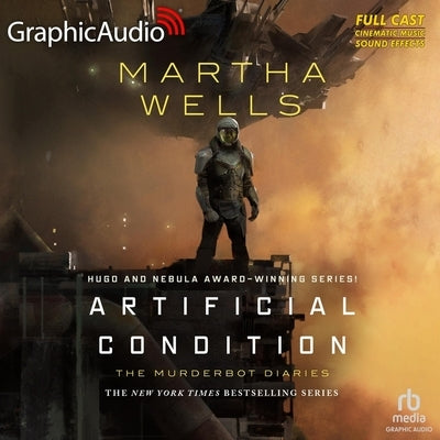 Artificial Condition [Dramatized Adaptation]: The Murderbot Diaries 2 by Wells, Martha