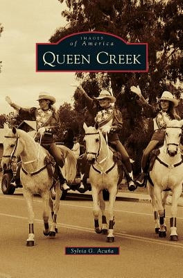 Queen Creek by Acuna, Sylvia G.