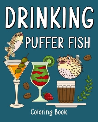 Drinking Puffer Fish Coloring Book: Recipes Menu Coffee Cocktail Smoothie Frappe and Drinks, Activity Painting by Paperland