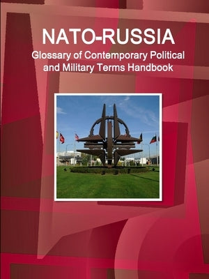 NATO-Russia Glossary of Contemporary Political And Military Terms Handbook by Www Ibpus Com