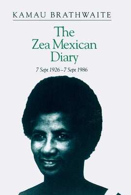 Zea Mexican Diary: 7 September 1926--7 September 1986 by Brathwaite, Kamau