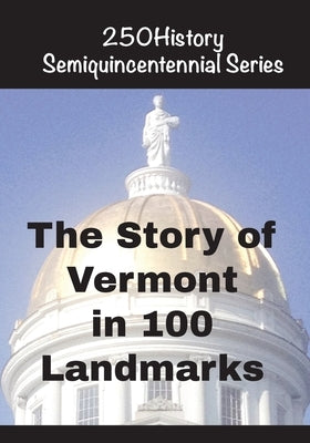 The Story of Vermont In 100 Buildings by Gelbert, Doug