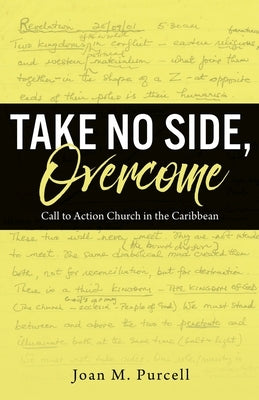 Take No Side, Overcome: Call to Action Church in the Caribbean by Purcell, Joan M.