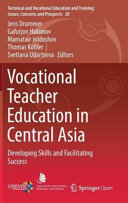 Vocational Teacher Education in Central Asia: Developing Skills and Facilitating Success by Drummer, Jens