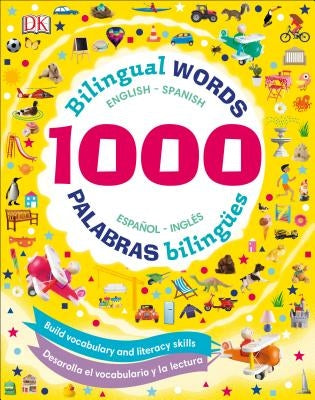 1000 Bilingual Words: Palabras Bilingues: Desarolla El Vocabulario Y La Lectura by DK