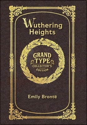 Large Print - Wuthering Heights - Grand Type Collector's Edition - Matte Hardcover with Dust Jacket by Brontë, Emily