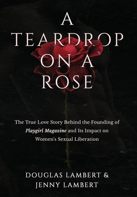 A Teardrop on a Rose by Lambert, Douglas