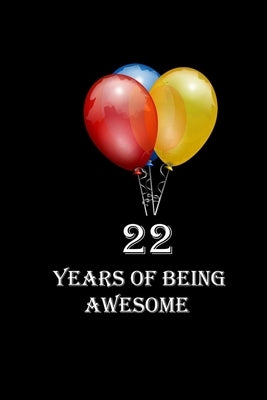 22 Years Of Being Awesome: Happy 22th Birthday 22 Years Old Gift for Boys & Girls by Design, Sh