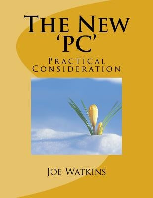 The New 'PC': Practical Consideration by Watkins, Joe