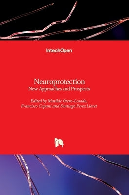 Neuroprotection: New Approaches and Prospects by Otero-Losada, Matilde
