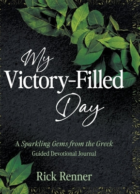 My Victory- Filled Day: A Sparkling Gems from the Greek Guided Devotional Journal by Renner, Rick