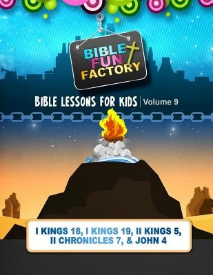 Bible Lessons for Kids: Elijah, Solomon, & Elisha: 1 Kings 18, 1 Kings 19, 2 Kings 5, 2 Chronicles 7, and John 4 by Warner, Mary Kate