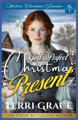 God's Perfect Christmas Present: Western Christmas Romance by Grace, Terri
