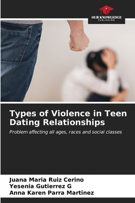 Types of Violence in Teen Dating Relationships by Ruiz Cerino, Juana Mar?