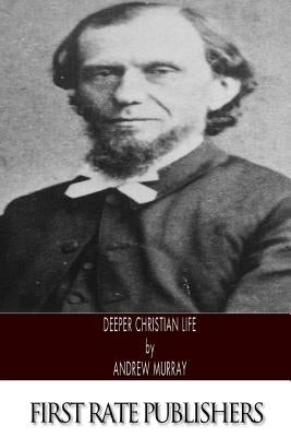 Deeper Christian Life by Murray, Andrew